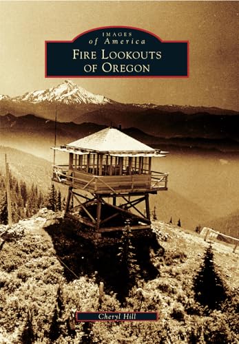 Beispielbild fr Fire Lookouts of Oregon (Images of America) zum Verkauf von medimops
