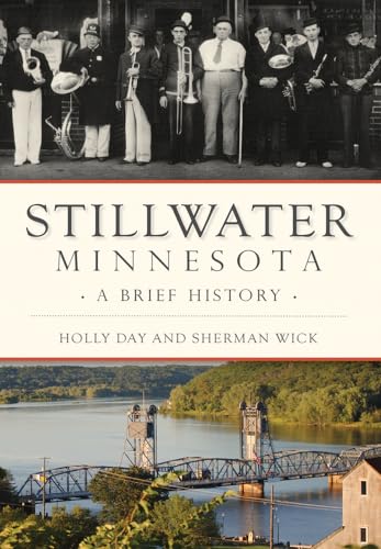 Beispielbild fr Stillwater, Minnesota: A Brief History zum Verkauf von SecondSale