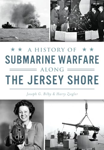 9781467135269: A History of Submarine Warfare Along the Jersey Shore (Military)