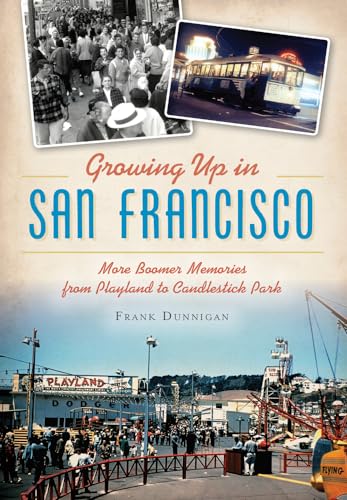 

Growing Up in San Francisco: More Boomer Memories from Playland to Candlestick Park (Paperback or Softback)