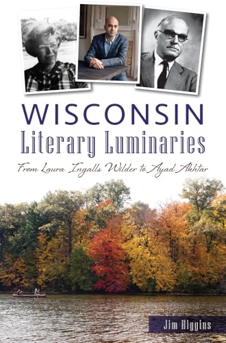 Imagen de archivo de Wisconsin Literary Luminaries: From Laura Ingalls Wilder to Ayad Akhtar a la venta por Half Price Books Inc.