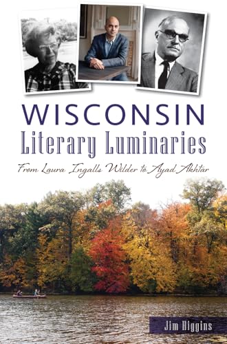 Stock image for Wisconsin Literary Luminaries: From Laura Ingalls Wilder to Ayad Akhtar for sale by HPB-Emerald