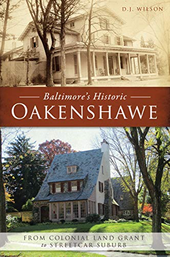 Imagen de archivo de Baltimore's Historic Oakenshawe : From Colonial Land Grant to Streetcar Suburb a la venta por Better World Books