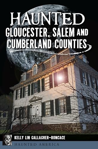 Beispielbild fr Haunted Gloucester, Salem, and Cumberland Counties zum Verkauf von Better World Books