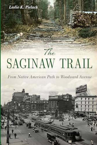 

The Saginaw Trail: From Native American Path to Woodward Avenue (Landmarks) [Soft Cover ]