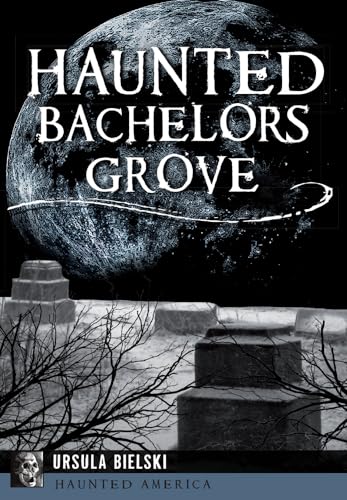 Stock image for Haunted Bachelors Grove for sale by Better World Books