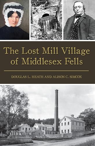 Imagen de archivo de The Lost Mill Village of Middlesex Fells (Brief History) a la venta por Irish Booksellers