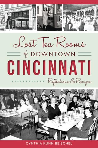 Imagen de archivo de Lost Tea Rooms of Downtown Cincinnati: Reflections & Recipes (American Palate) a la venta por HPB-Emerald