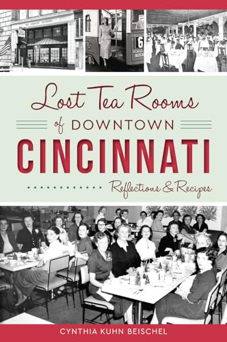 Stock image for Lost Tea Rooms of Downtown Cincinnati: Reflections & Recipes (American Palate) for sale by HPB-Emerald