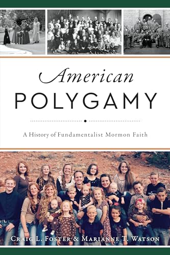 Stock image for American Polygamy: A History of Fundamentalist Mormon Faith for sale by Hawking Books