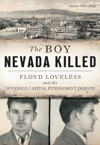 Stock image for The Boy Nevada Killed: Floyd Loveless and the Juvenile Capital Punishment Debate for sale by ThriftBooks-Atlanta