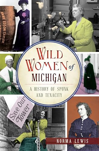 9781467137690: Wild Women of Michigan: A History of Spunk and Tenacity