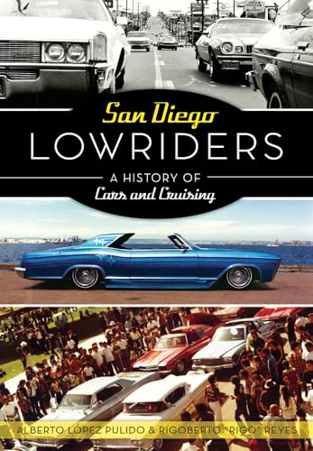 Imagen de archivo de San Diego Lowriders: A History of Cars and Cruising (American Heritage) [Paperback] Reyes, Alberto L=pez Pulido & Rigoberto Rigo a la venta por Lakeside Books