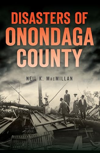 9781467137867: Disasters of Onondaga County