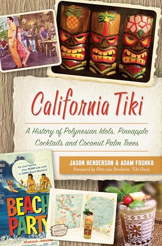 Beispielbild fr California Tiki: A History of Polynesian Idols, Pineapple Cocktails and Coconut Palm Trees zum Verkauf von BooksRun