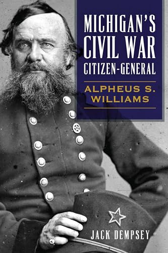 Beispielbild fr Michigans Civil War Citizen-General: Alpheus S. Williams (Civil War Series) zum Verkauf von Red's Corner LLC