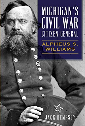 Imagen de archivo de Michigans Civil War Citizen-General: Alpheus S. Williams (Civil War Series) a la venta por Red's Corner LLC