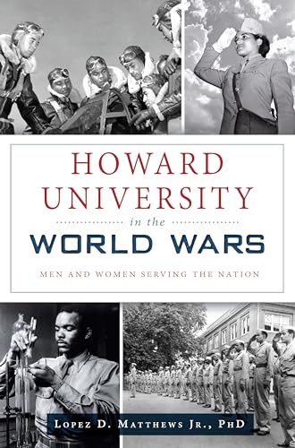 9781467138673: Howard University in the World Wars: Men and Women Serving the Nation (Military)