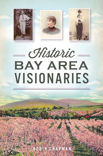Stock image for Historic Bay Area Visionaries (American Chronicles) for sale by SecondSale