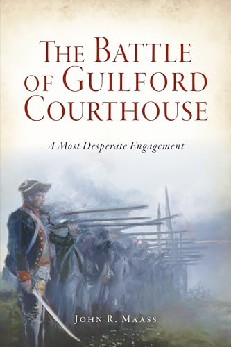Stock image for The Battle of Guilford Courthouse: A Most Desperate Engagement (Military) for sale by Riverby Books (DC Inventory)