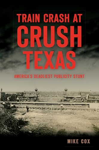 Beispielbild fr Train Crash at Crush, Texas: America's Deadliest Publicity Stunt (Disaster) zum Verkauf von BooksRun