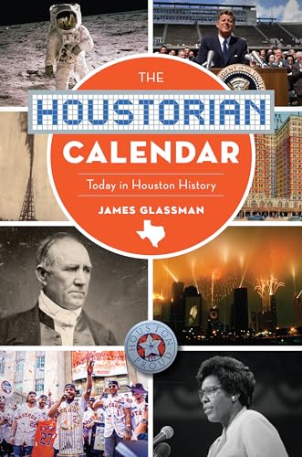 9781467139878: The Houstorian Calendar: Today in Houston History (On This Day In)