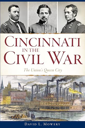 Stock image for Cincinnati in the Civil War: The Union's Queen City (Civil War Series) for sale by GoldenDragon