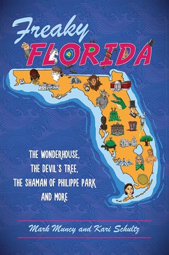 Beispielbild fr Freaky Florida: The Wonderhouse, the Devils Tree, the Shaman of Philippe Park, and More (American Legends) zum Verkauf von Upward Bound Books