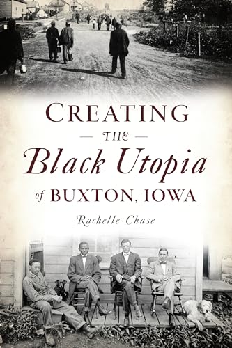 

Creating the Black Utopia of Buxton, Iowa (American Heritage) [signed]