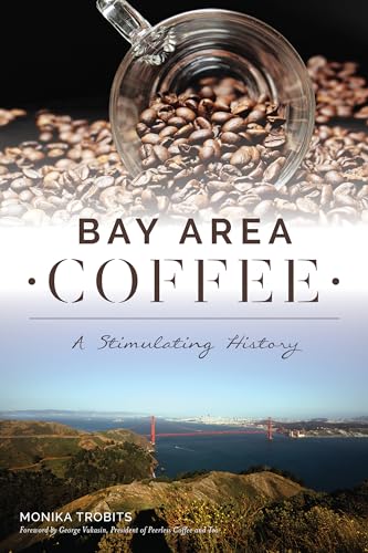 Beispielbild fr Bay Area Coffee: A Stimulating History zum Verkauf von Buchpark