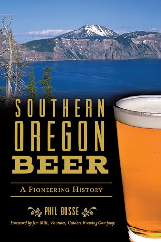Stock image for Southern Oregon Beer: A Pioneering History (American Palate) for sale by SecondSale