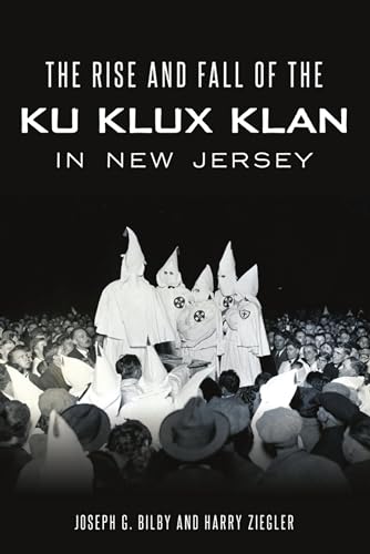 Imagen de archivo de Rise and Fall of the Ku Klux Klan in New Jersey a la venta por ThriftBooks-Dallas