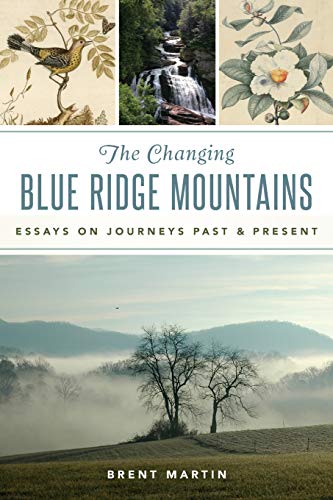 

The Changing Blue Ridge Mountains: Essays on Journeys Past and Present (Natural History) [signed]