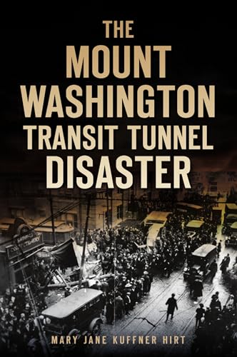 

The Mount Washington Transit Tunnel Disaster