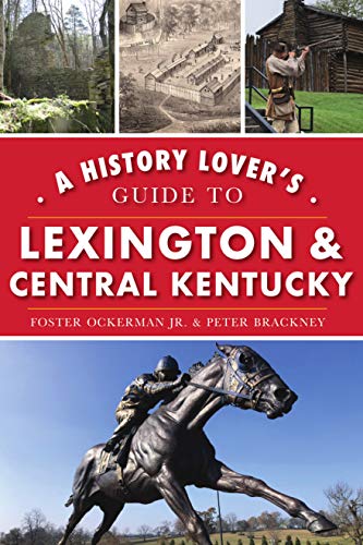 Imagen de archivo de A History Lover's Guide to Lexington and Central Kentucky a la venta por ThriftBooks-Dallas