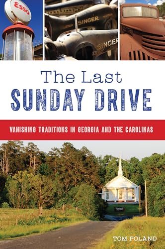 Beispielbild fr The Last Sunday Drive: Vanishing Traditions in Georgia and the Carolinas zum Verkauf von SecondSale