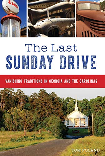 Imagen de archivo de The Last Sunday Drive: Vanishing Traditions in Georgia and the Carolinas a la venta por SecondSale