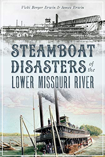 Beispielbild fr Steamboat Disasters of the Lower Missouri River zum Verkauf von Lakeside Books