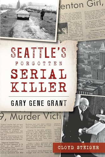 Stock image for Seattle's Forgotten Serial Killer: Gary Gene Grant for sale by ThriftBooks-Dallas