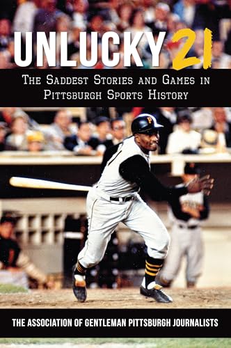 Beispielbild fr Unlucky 21: The Saddest Stories and Games in Pittsburgh Sports History zum Verkauf von ThriftBooks-Atlanta