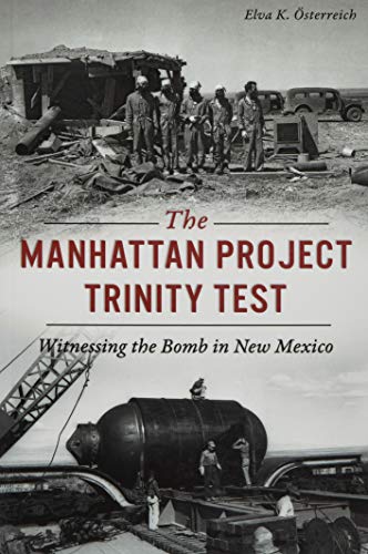 Imagen de archivo de The Manhattan Project Trinity Test: Witnessing the Bomb in New Mexico (Military) a la venta por Red's Corner LLC