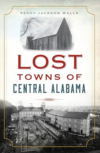 Beispielbild fr Lost Towns of Central Alabama zum Verkauf von ThriftBooks-Atlanta