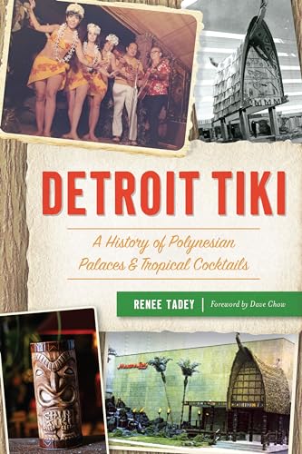 Imagen de archivo de Detroit Tiki: A History of Polynesian Palaces & Tropical Cocktails a la venta por Revaluation Books