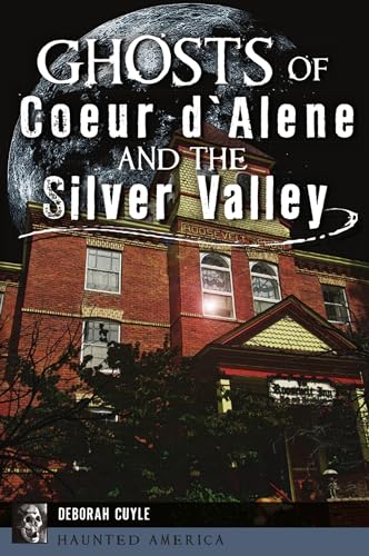 Stock image for 2020 PB Ghosts of Coeur d'Alene and the Silver Valley (Haunted America) for sale by Miki Store