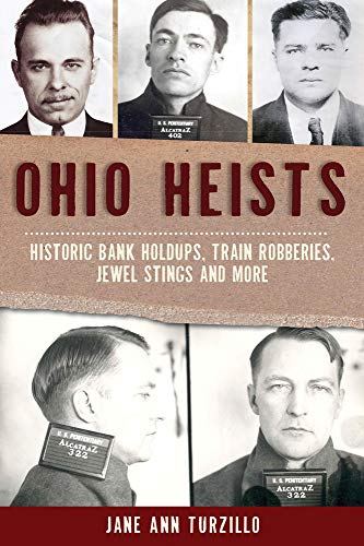 Imagen de archivo de Ohio Heists: Historic Bank Holdups, Train Robberies, Jewel Stings and More (True Crime) a la venta por HPB-Emerald