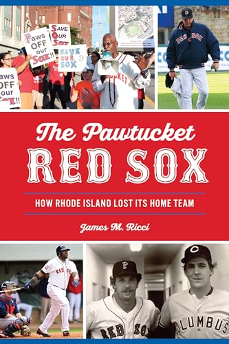 Stock image for The Pawtucket Red Sox: How Rhode Island Lost Its Home Team (Sports) for sale by Mike's Baseball Books