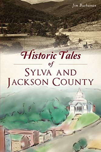 Imagen de archivo de Historic Tales of Sylva and Jackson County (American Chronicles) a la venta por Books Unplugged