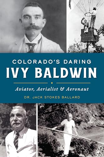 Imagen de archivo de Colorado?s Daring Ivy Baldwin: Aviator, Aerialist & Aeronaut a la venta por GF Books, Inc.