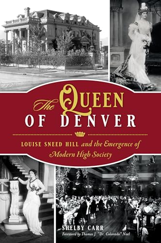 Beispielbild fr The Queen of Denver: Louise Sneed Hill and the Emergence of Modern High Society (American Heritage) zum Verkauf von Buchpark