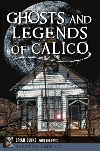 9781467146593: Ghosts and Legends of Calico